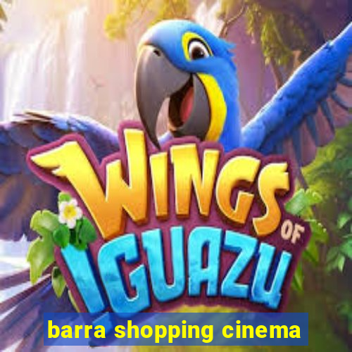 barra shopping cinema